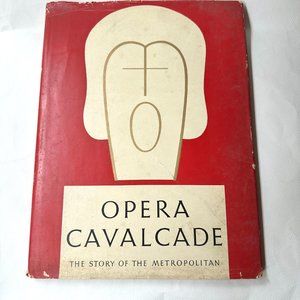 Opera Cavalcade The Story of the Metropolitan by Ruth Adams Knight 1938